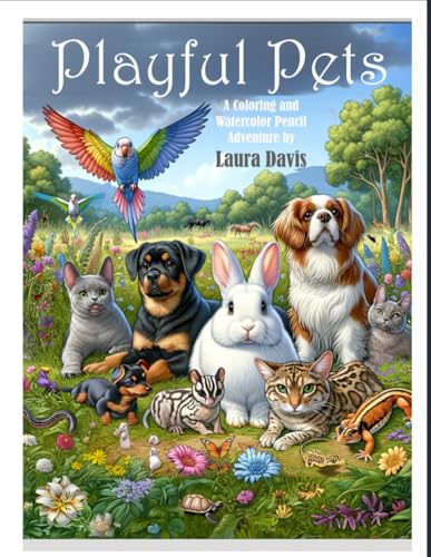 Playful Pets: A Coloring and Watercolor Pencil Adventure von Independently published