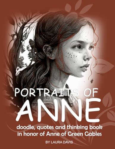 Portraits of Anne:: A coloring and reflection book in honor of Anne of Green Gables (Tributes to Children's Classics Coloring Series) von Independently published