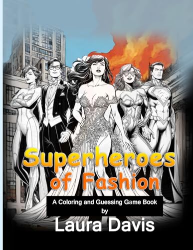 Superheroes of Fashion: A Coloring and Guessing Game Book von Independently published