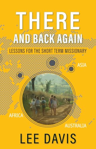 There and Back Again: Lessons for the Short Term Missionary von Aneko Press