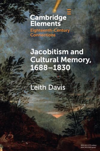 Jacobitism and Cultural Memory, 1688–1830 (Elements in Eighteenth-Century Connections) von Cambridge University Press