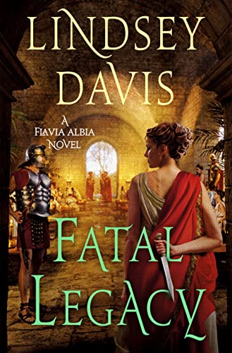 Fatal Legacy: A Flavia Albia Novel (Flavia Albia, 11)