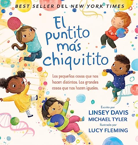 El puntito más chiquitito: Las pequeñas cosas que nos hacen distintos. Las grandes cosas que nos hacen iguales