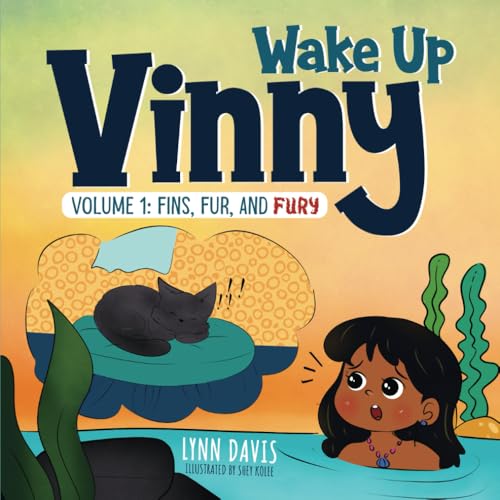 Wake Up Vinny Volume 1: Fins, Fur, and Fury: A Funny Bedtime Children's Book About Courage and Friendship. Join a Silly Cat and Brave Mermaid on a ... (Part of: The Wake Up Vinny Series, Band 1) von Brick By Brick Publishing