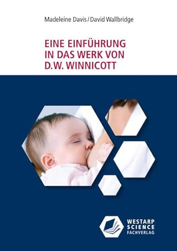 Eine Einführung in das Werk von D. W. Winnicott (Edition Klotz)