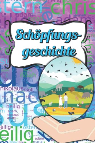 Die Schöpfungsgeschichte: Kindgerecht erzählt (Christliche Kindergeschichten, Band 3) von Independently published