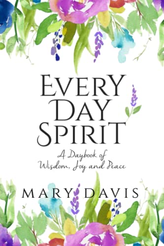 Every Day Spirit: A Daybook of Wisdom, Joy and Peace von Rich River Publishing Company
