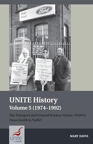 Unite History (1974-1992): The Transport and General Workers' Union (TGWU): From Zenith to Nadir? (5)