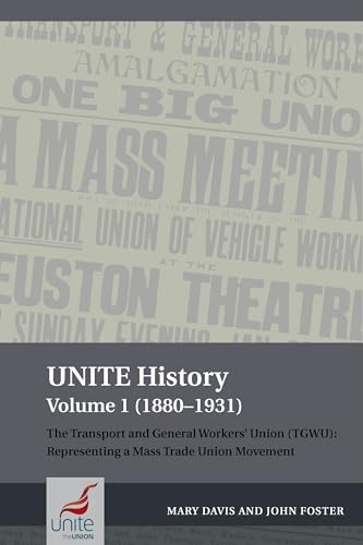 Unite History 1880-1931: The Transport and General Workers' Union (Tgwu): Representing a Mass Trade Union Movement (1)