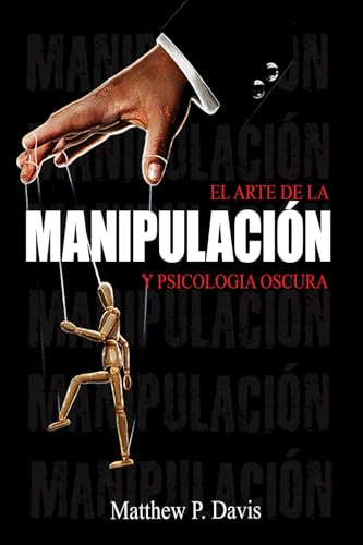 El arte de la manipulacion y psicologia oscura: Libro sobre influencia mental y crecimiento personal - Protégese de la manipulación en su vida profesional y privada - Bonus: inteligencia emocional von Book Shelter GmbH