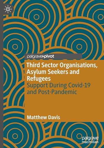 Third Sector Organisations, Asylum Seekers and Refugees: Support During Covid-19 and Post-Pandemic von Palgrave Macmillan