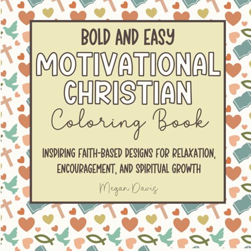 Bold and Easy, Motivational Christian Coloring Book: Inspiring Faith-Based Designs for Relaxation, Encouragement, and Spiritual Growth: Bold and Easy, ... and Teens (Faith & Fun Coloring Series) von Independently published
