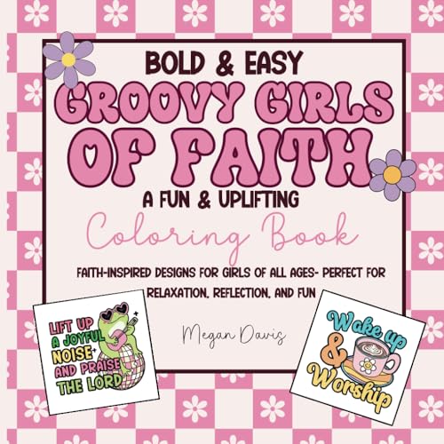 Groovy Girls of Faith: A Fun & Uplifting Coloring Book: Faith-Inspired Designs for Girls of All Ages – Perfect for Relaxation, Reflection, and Fun! (Faith & Fun Coloring Series) von Independently published