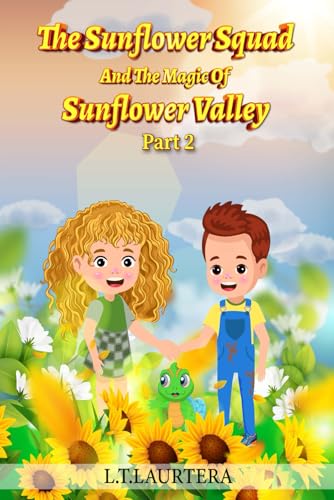 The Sunflower Squad And The Magic Of Sunflower Valley Part Two von Independent Publisher