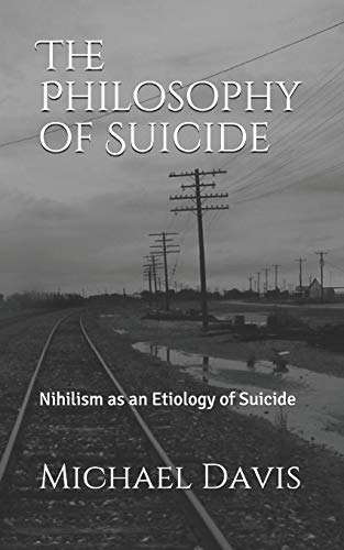 The Philosophy of Suicide: Nihilism as an Etiology of Suicide