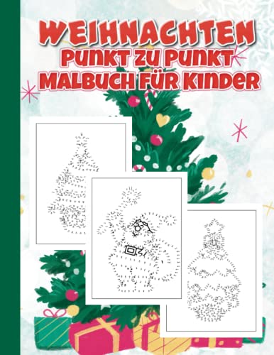 Weihnachten Punkt zu Punkt Malbuch für Kinder: Spaß Verbinde die Punkte Bücher für Erwachsene im Alter von 8, 9, 12 Jahren | Jungen Und Mädchen Alter ... | Verbinden die Punkte | Punkt Zu Punkt Büch