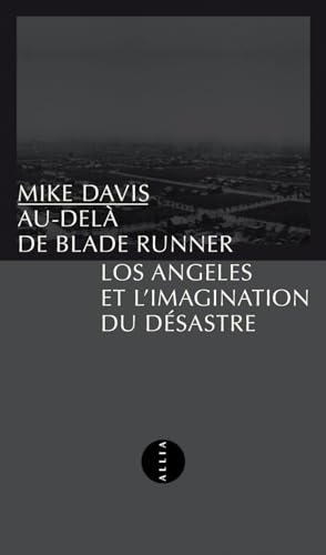 Au-delà de Blade Runner - Los Angeles et l'imagination du dé: Los Angeles et l'imagination du désastre von ALLIA