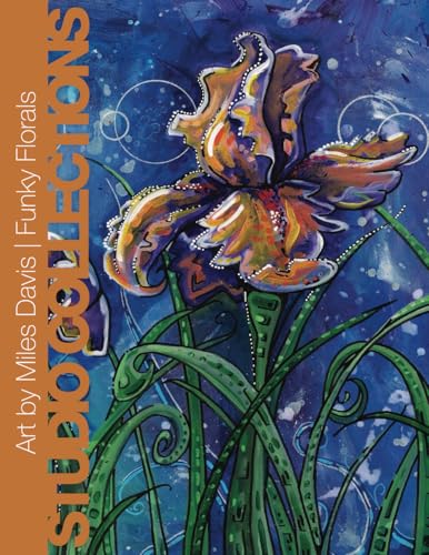 Art by Miles Davis - Funky Florals: Contemporary Artworks Featuring Vibrant Flower Paintings (Studio Collections) von MBS Publishing