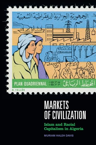 Markets of Civilization: Islam and Racial Capitalism in Algeria (Theory in Forms) von Duke University Press