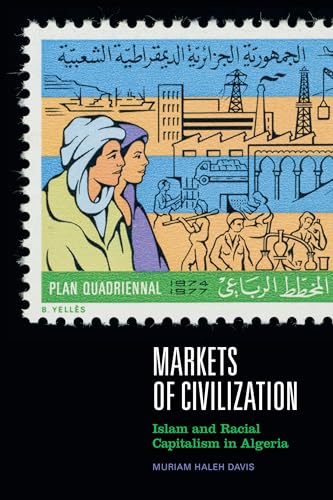Markets of Civilization: Islam and Racial Capitalism in Algeria (Theory in Forms) von Duke University Press