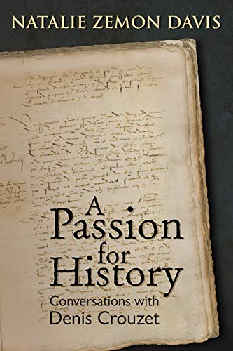 Passion for History: Conversations with Denis Crouzet (Early Modern Studies, 4, Band 4)