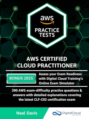 AWS Certified Cloud Practitioner Practice Tests: 390 AWS Practice Exam Questions with Answers, Links & detailed Explanations von Independently published