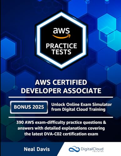 AWS Certified Developer Associate Practice Tests: 390 AWS Practice Exam Questions with Answers & detailed Explanations von Independently Published