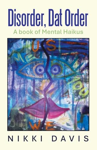 Disorder, Dat Order: A book of Mental Haikus von Xlibris US