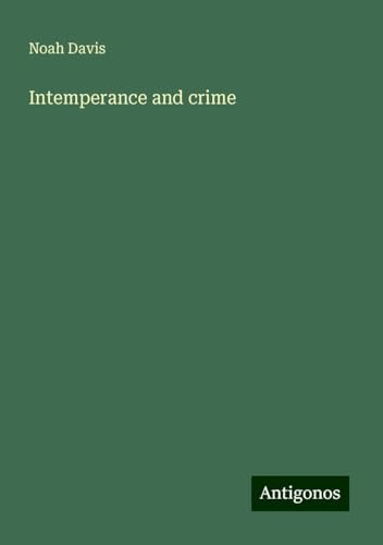 Intemperance and crime von Antigonos Verlag
