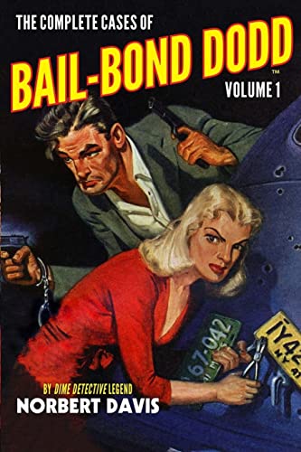 The Complete Cases of Bail-Bond Dodd, Volume 1 (The Dime Detective Library) von Altus Press