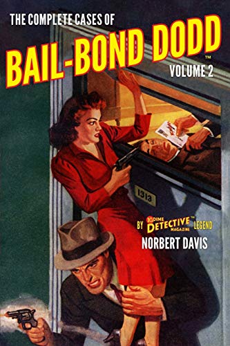 The Complete Cases of Bail-Bond Dodd, Volume 2 (The Dime Detective Library, Band 31) von Steeger Books