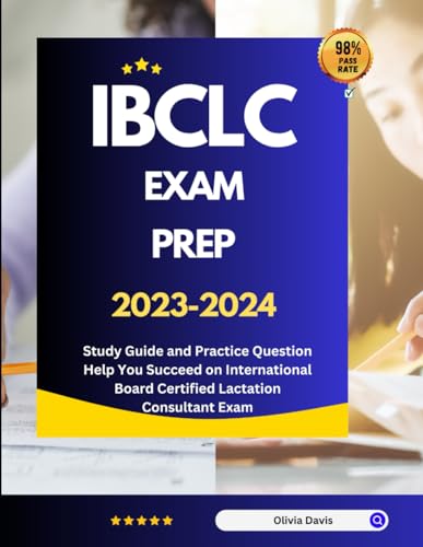 IBCLC Exam Prep 2023-2024: Study Guide and Practice Question Help You Succeed on International Board Certified Lactation Consultant