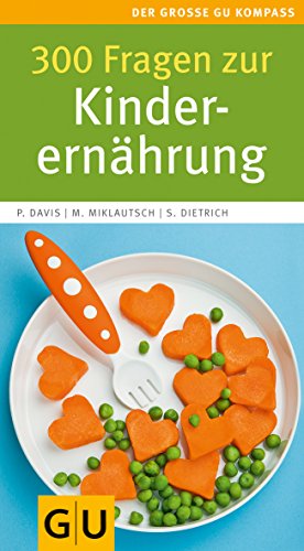 300 Fragen zur Kinderernährung (GU Großer Kompass Partnerschaft & Familie)