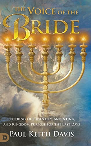 The Voice of the Bride: Entering Our Identity, Anointing, and Kingdom Purpose for the Last Days von Destiny Image Publishers