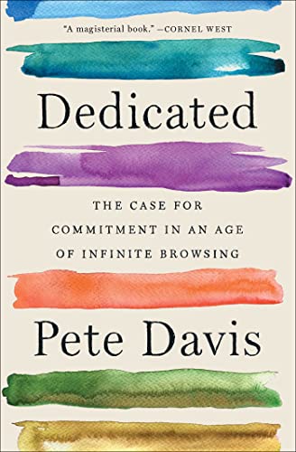 Dedicated: The Case for Commitment in an Age of Infinite Browsing von Avid Reader Press