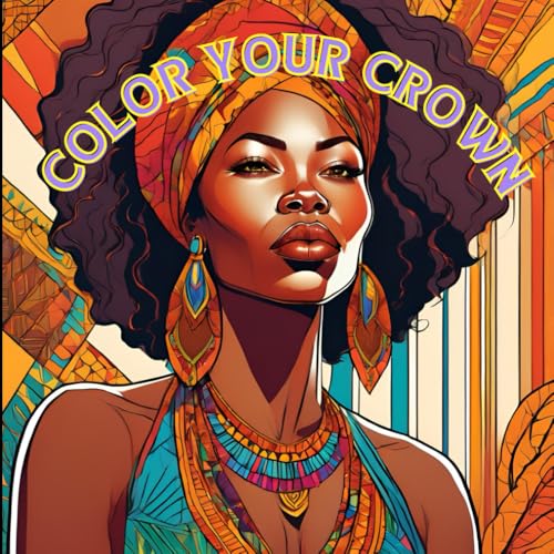 Color Your Crown: Affirmation Art for African American Women von Independently published