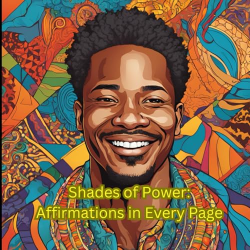 Shades of Power: Affirmations in Every Page von Independently published