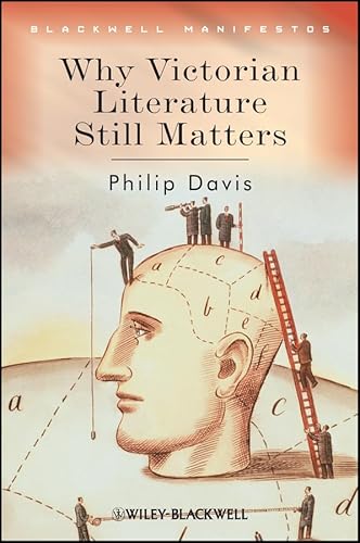 Why Victorian Literature Still Matters (Wiley-Blackwell Manifestos) von Wiley-Blackwell