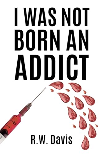 I Was Not Born An Addict von Christian Faith Publishing