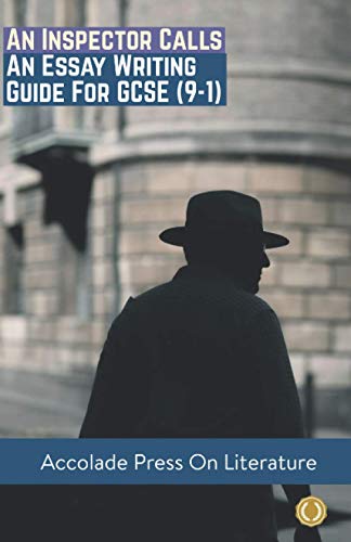 An Inspector Calls: Essay Writing Guide for GCSE (9-1) (Accolade GCSE Guides, Band 1)