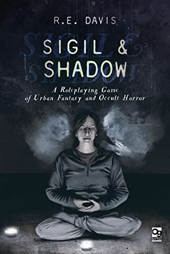 Sigil & Shadow: A Roleplaying Game of Urban Fantasy and Occult Horror (Osprey Roleplaying) von Osprey Games