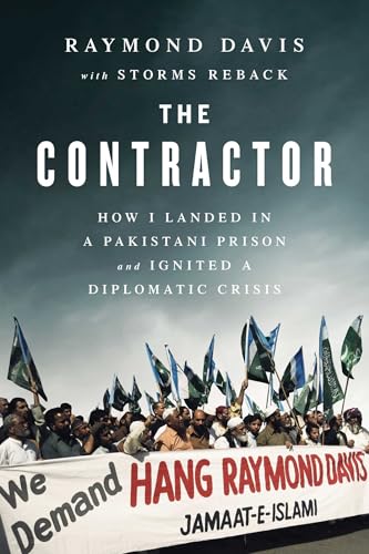 Contractor: How I Landed in a Pakistani Prison and Ignited a Diplomatic Crisis von BenBella Books