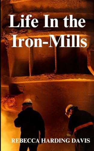Life In the Iron-Mills von Independently published