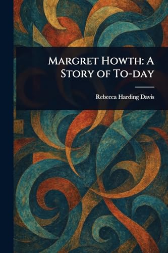 Margret Howth: A Story of To-day von Anson Street Press