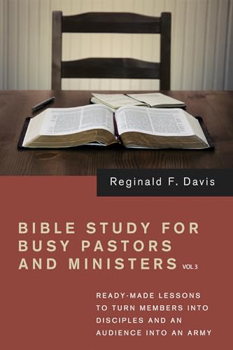 Bible Study for Busy Pastors and Ministers, Volume 3: Ready-Made Lessons to Transform Members into Disciples and an Audience into an Army von Resource Publications