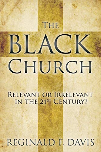 The Black Church: Relevant or Irrelevant in the 21st Century? von Smyth & Helwys Publishing, Incorporated