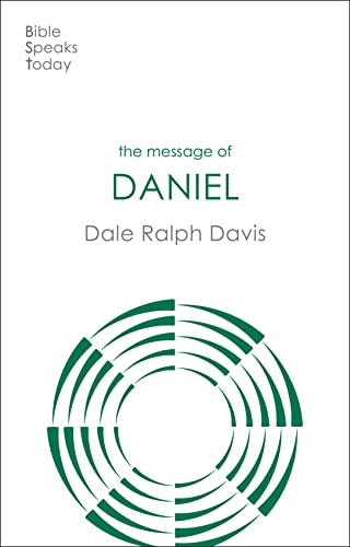 The Message of Daniel: His Kingdom Cannot Fail (The Bible Speaks Today Old Testament)