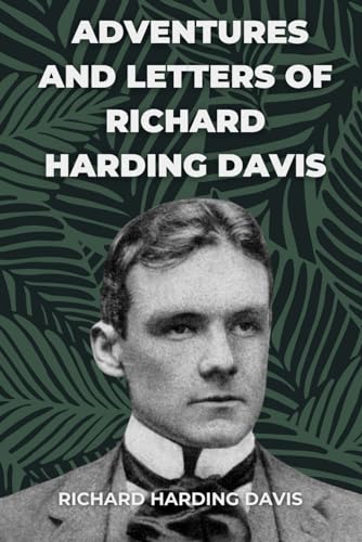 Adventures and Letters of Richard Harding Davis von Independently published