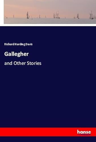 Gallegher: and Other Stories von hansebooks
