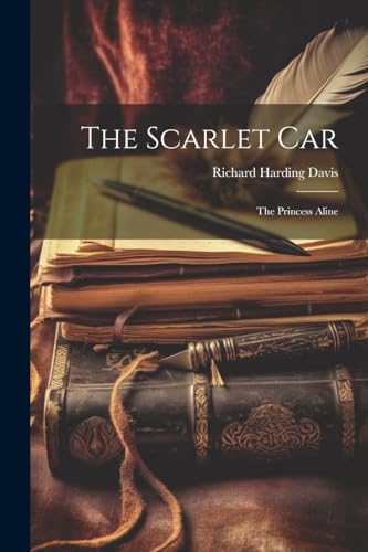 The Scarlet Car; the Princess Aline von Legare Street Press